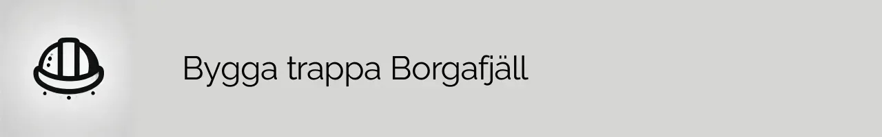 Bygga trappa Borgafjäll